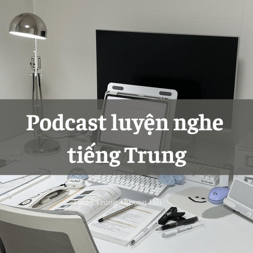 Tổng hợp các kênh Podcast luyện nghe tiếng Trung